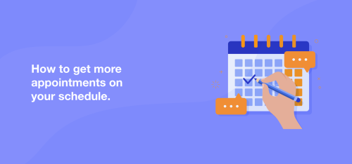 How to get more appointments on your schedule.