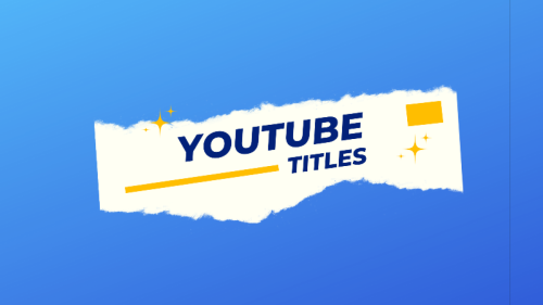 How to Write YouTube Titles That Will Boost Your Channel's Growth