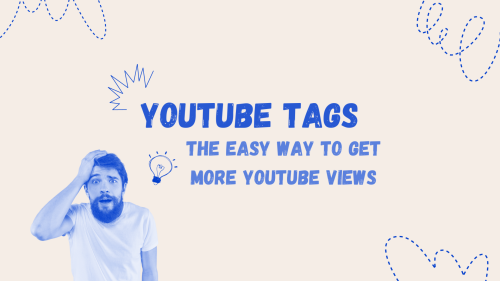 YouTube Tags: The Easy Way to Get More YouTube Views