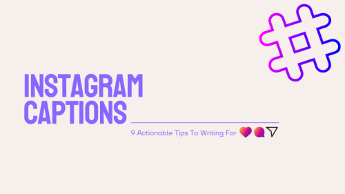9 Actionable Tips To Writing Instagram CaptionsÂ
